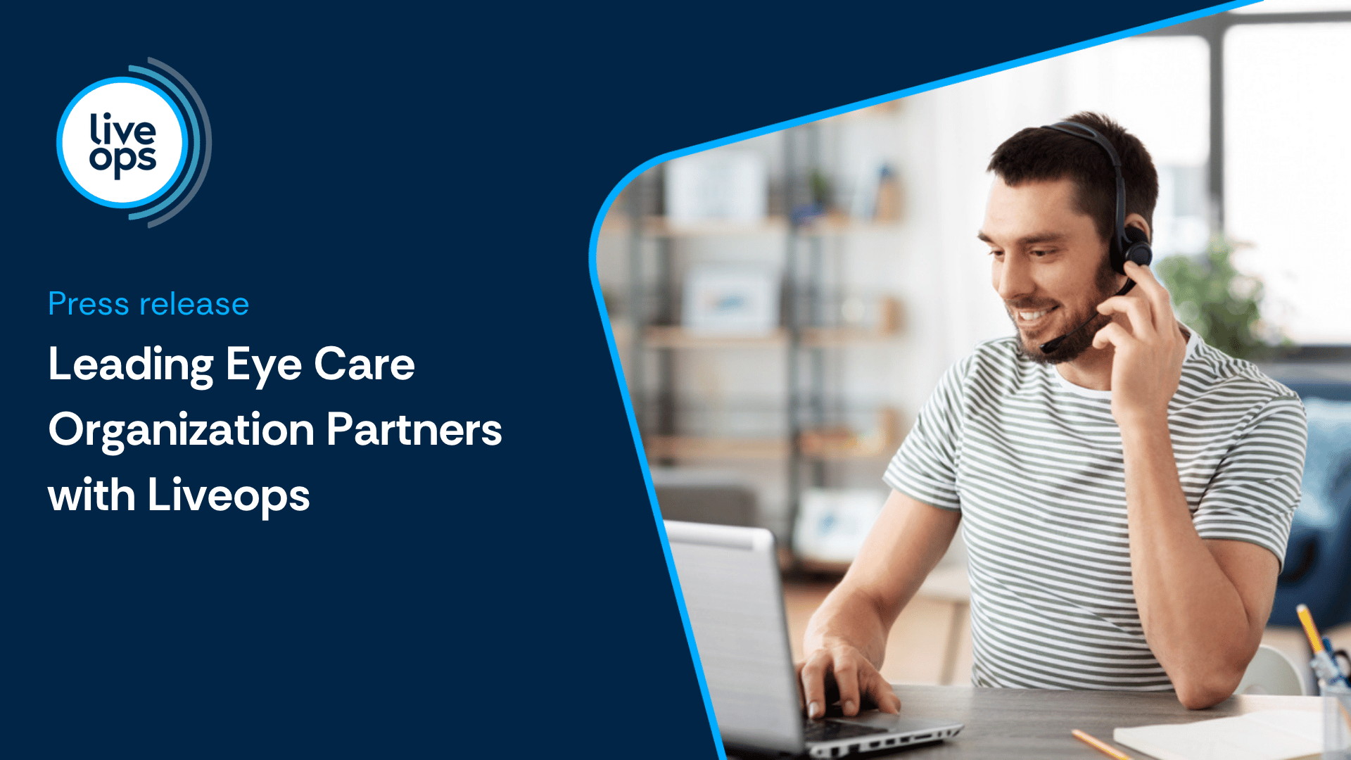 Leading National Eye Care Organization Selects Liveops to Transform Patient Access and Contact Center Performance