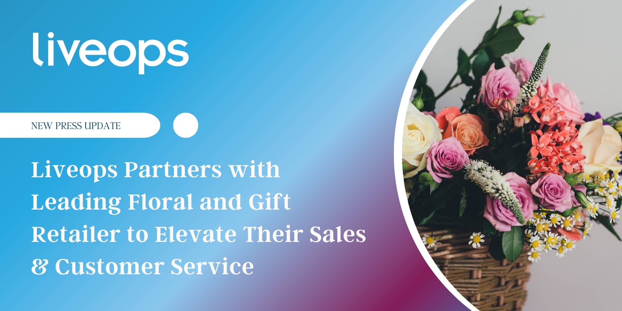 Liveops Partners with Leading Floral and Gift Retailer to Elevate Their Sales and Customer Service with Increased Flexibility