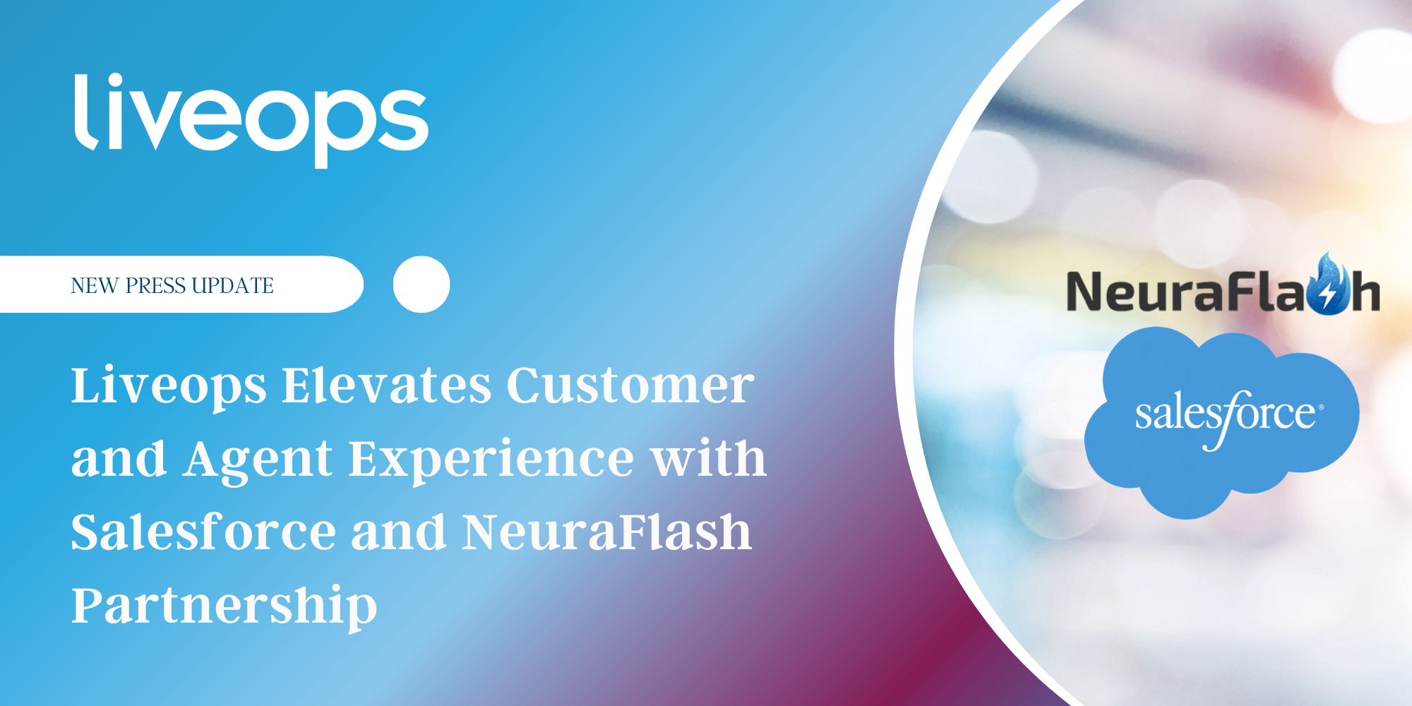 Liveops Elevates Customer and Agent Experience with Salesforce and NeuraFlash Partnership