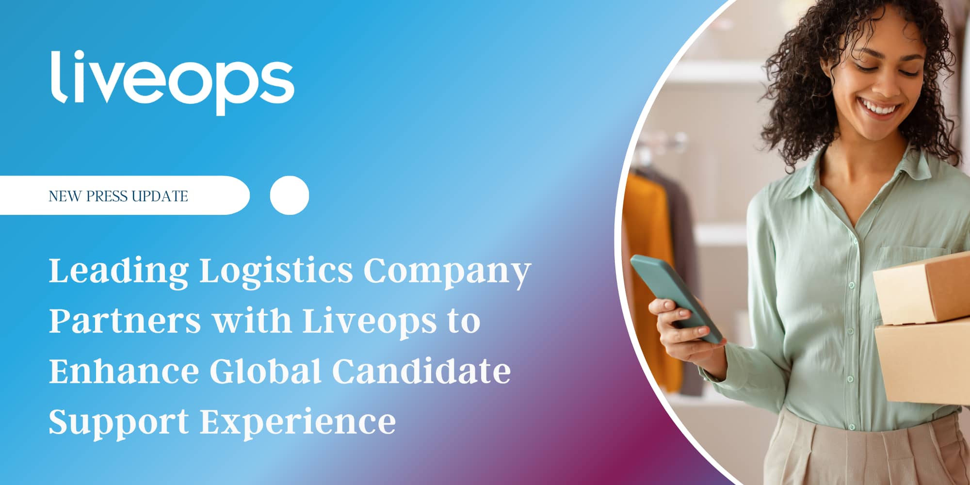 Leading Logistics Company Partners with Liveops to Enhance Global Candidate Support Experience