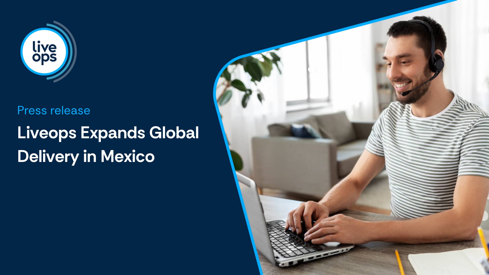 Liveops Expands Global Customer Service Delivery with Nearshore Operations in Mexico